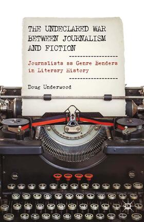 The Undeclared War between Journalism and Fiction