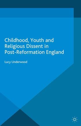 Childhood, Youth, and Religious Dissent in Post-Reformation England