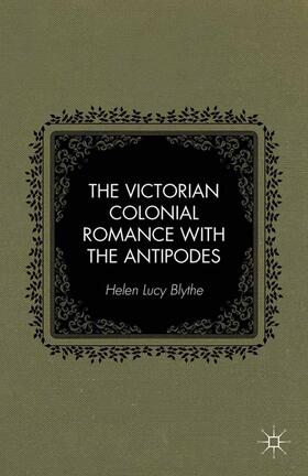 The Victorian Colonial Romance with the Antipodes