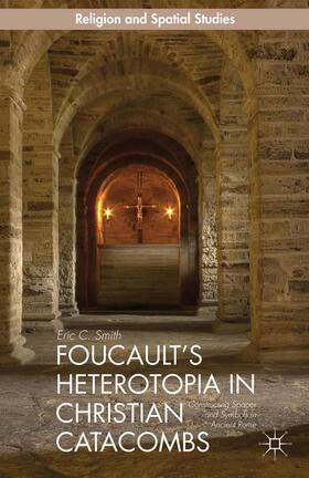 Foucault¿s Heterotopia in Christian Catacombs