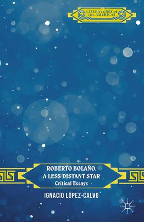 Roberto Bolaño, a Less Distant Star
