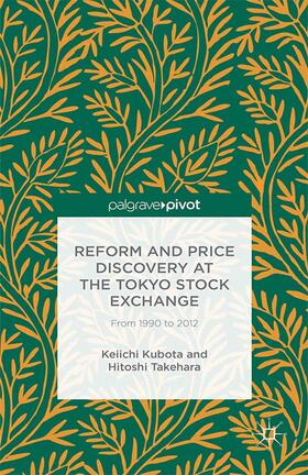 Reform and Price Discovery at the Tokyo Stock Exchange: From 1990 to 2012