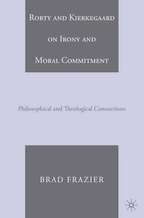 Rorty and Kierkegaard on Irony and Moral Commitment