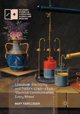 Literature, Electricity and Politics 1740¿1840