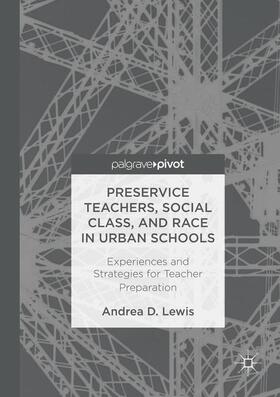 Preservice Teachers, Social Class, and Race in Urban Schools: Experiences and Strategies for Teacher Preparation