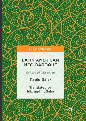 Latin American Neo-Baroque: Senses of Distortion