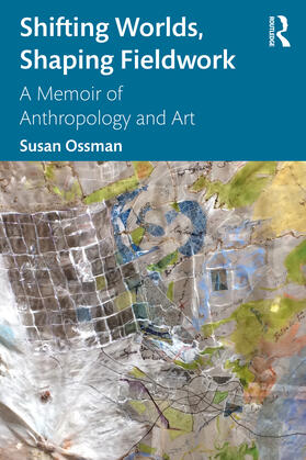 Ossman, S: Shifting Worlds, Shaping Fieldwork
