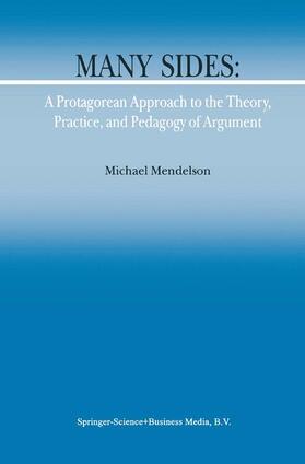 Many Sides: A Protagorean Approach to the Theory, Practice and Pedagogy of Argument