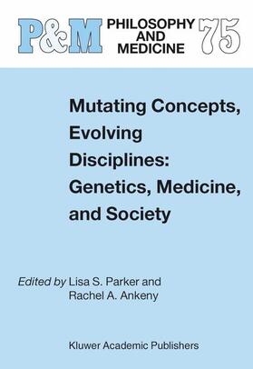 Mutating Concepts, Evolving Disciplines: Genetics, Medicine, and Society