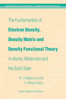 The Fundamentals of Electron Density, Density Matrix and Density Functional Theory in Atoms, Molecules and the Solid State