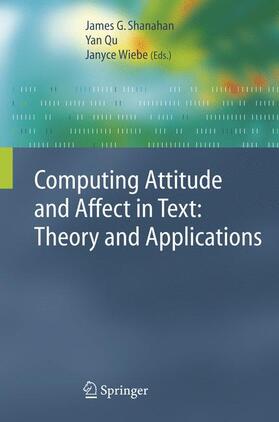 Computing Attitude and Affect in Text: Theory and Applications