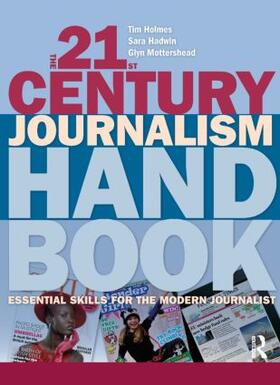 Holmes, T: The 21st Century Journalism Handbook