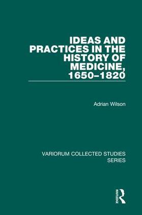 Ideas and Practices in the History of Medicine, 1650-1820