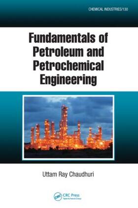 Fundamentals of Petroleum and Petrochemical Engineering