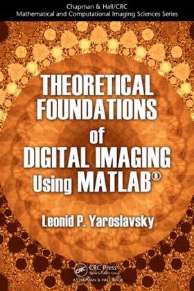 Theoretical Foundations of Digital Imaging Using MATLAB (R)