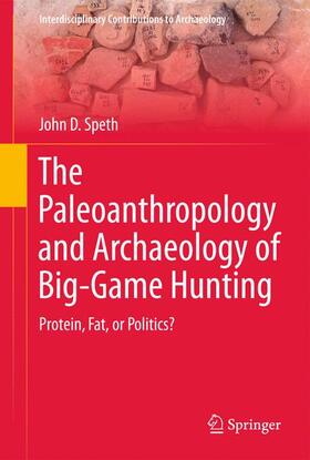 The Paleoanthropology and Archaeology of Big-Game Hunting