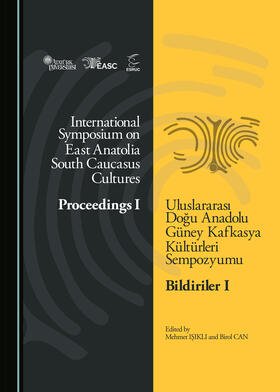 International Symposium on East Anatolia-South Caucasus Cultures: Proceedings I