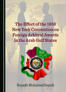 The Effect of the 1958 New York Convention on Foreign Arbitral Awards in the Arab Gulf States