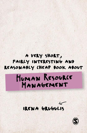 A Very Short, Fairly Interesting and Reasonably Cheap Book about Human Resource Management