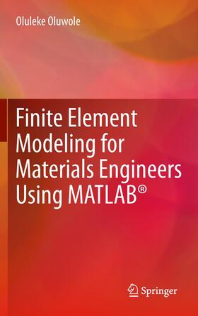 Finite Element Modeling for Materials Engineers Using MATLAB®