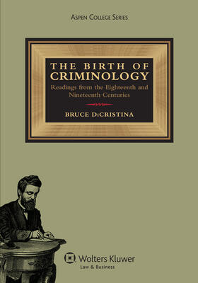 The Birth of Criminology: Readings from the Eighteenth and Nineteenth Centuries