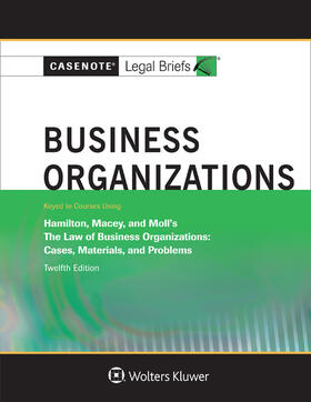 Casenote Legal Briefs for Business Organizations, Keyed to Hamilton, Macey and Moll