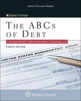 The ABCs of Debt: A Case Study Approach to Debtor/Creditor Relations and Bankruptcy Law