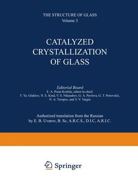 Catalyzed Crystallization of Glass / Katalizirovannaya Kristallizatsiya Stekla / &#1050;&#1072;&#1090;&#1072;&#1083;&#1080;&#1079;&#1080;&#1088;&#1086;&#1074;&#1072;&#1085;&#1085;&#1072;&#1103; &#1050;&#1088;&#1080;&#1089;&#1090;&#1072;&#1083;&#1083;&#1080