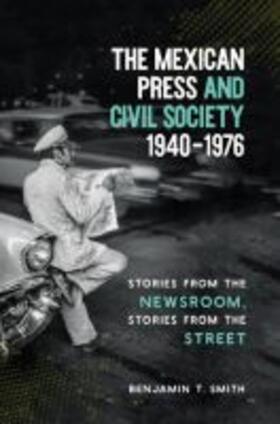 The Mexican Press and Civil Society, 1940-1976