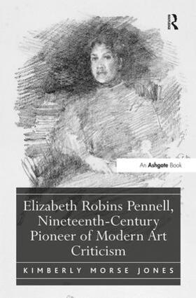 Elizabeth Robins Pennell, Nineteenth-Century Pioneer of Modern Art Criticism