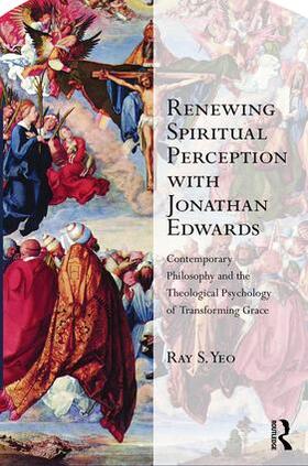 Renewing Spiritual Perception with Jonathan Edwards: Contemporary Philosophy and the Theological Psychology of Transforming Grace
