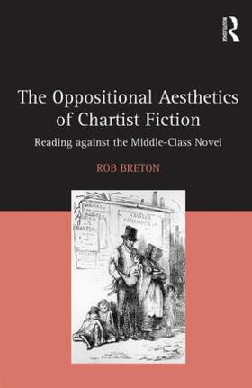 The Oppositional Aesthetics of Chartist Fiction: Reading Against the Middle-Class Novel