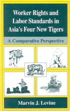 Worker Rights and Labor Standards in Asia¿s Four New Tigers