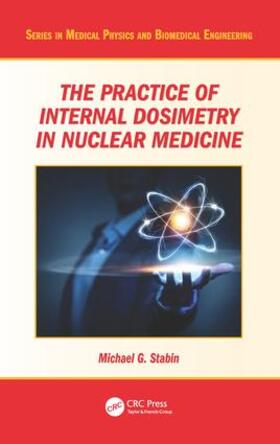 The Practice of Internal Dosimetry in Nuclear Medicine