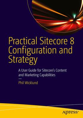 Practical Sitecore 8 Configuration and Strategy