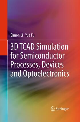 3D TCAD Simulation for Semiconductor Processes, Devices and Optoelectronics