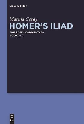 Homer¿s Iliad, Book XIX, Homer¿s Iliad The Basel Commentary