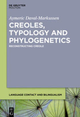 Creoles, Typology and Phylogenetics: Reconstructing Creole