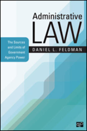 Administrative Law: The Sources and Limits of Government Agency Power