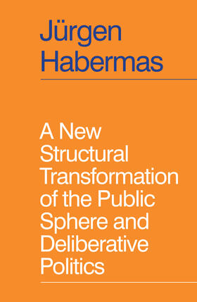 A New Structural Transformation of the Public Sphere and Deliberative Politics