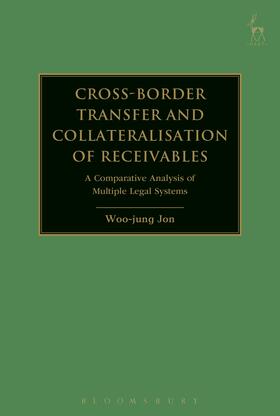 Cross-Border Transfer and Collateralisation of Receivables: A Comparative Analysis of Multiple Legal Systems