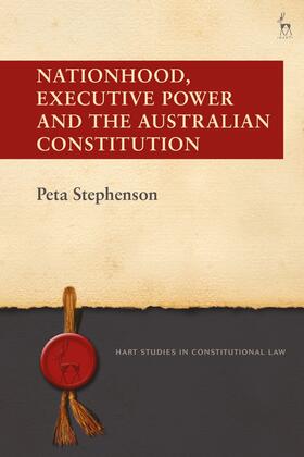 Stephenson, P: Nationhood, Executive Power and the Australia