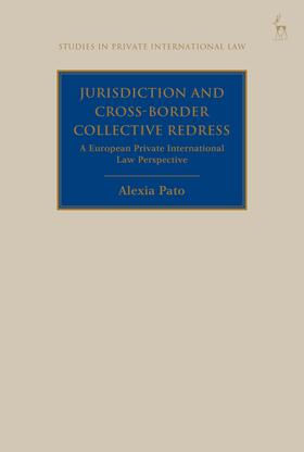 Jurisdiction and Cross-Border Collective Redress: A European Private International Law Perspective