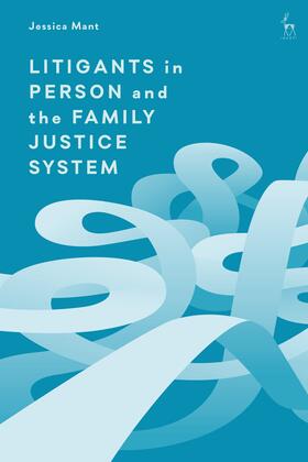 Mant, J: Litigants in Person and the Family Justice System