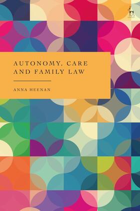 Heenan, A: Autonomy, Care and Family Law