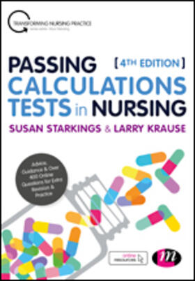 Passing Calculations Tests in Nursing: Advice, Guidance and Over 400 Online Questions for Extra Revision and Practice