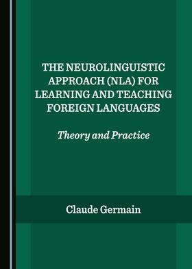 The Neurolinguistic Approach (NLA) for Learning and Teaching Foreign Languages