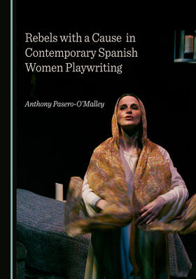Rebels with a Cause in Contemporary Spanish Women Playwriting
