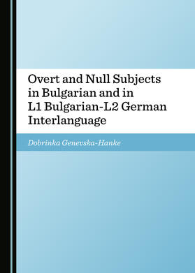 Overt and Null Subjects in Bulgarian and in L1 Bulgarian-L2 German Interlanguage