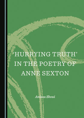 ‘Hurrying Truth’ in the Poetry of Anne Sexton
